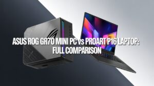ASUS ROG GR70 Mini PC vs ProArt P16 Laptop